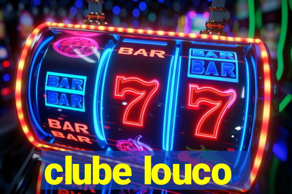 clube louco